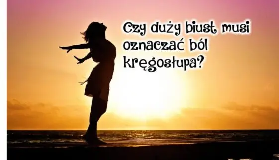 Blogujmy24.pl: Biust, a ból kręgosłupa, Artykuły | Biust